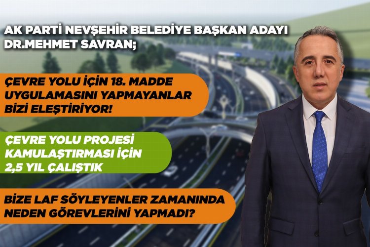 AK Parti Adayı Savran'dan Kuzey-Batı Çevre Yolu Projesi açıklaması