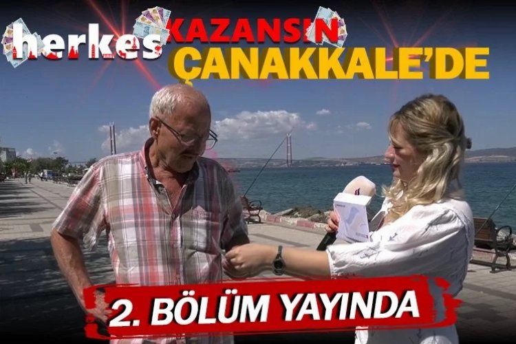 Herkes Kazansın, ikinci bölümü ile Çanakkale'de!