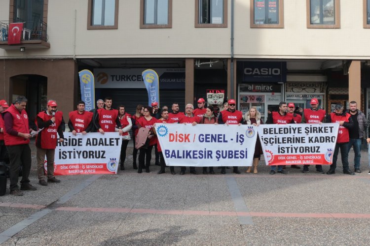 DİSK/Genel-İş Balıkesir seçimden önce 'kadro' istiyor