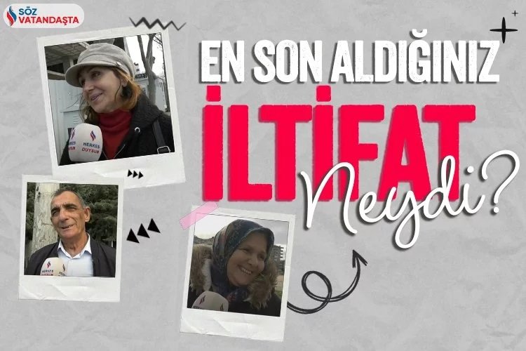 En son aldığınız iltifat neydi?